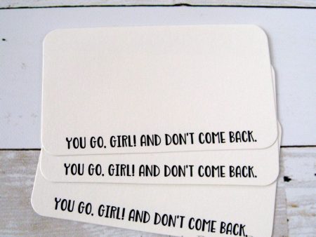 You Go, Girl. And Don t Come Back - Mini Note Cards Supply