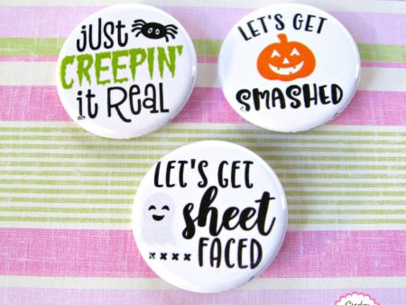 Just Creepin  It Real, Let s Get Smashed, Let s Get Sheet Faced - Halloween Buttons For Sale