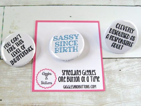 You Can t Fake This Level of Indifference, Sassy Since Birth, Cleverly Disguised - Pinback Buttons Fashion