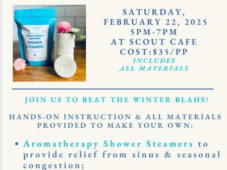 Feb 22nd ~ “Winter Self-care” Shower Steamer Workshop @ Scout Cafe For Discount