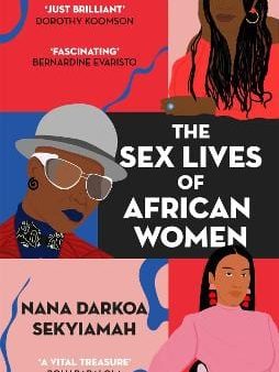 Nana Darkoa Sekyiamah: The Sex Lives Of African Women [2022] paperback Sale