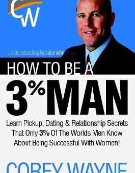 Corey Wayne: How To Be A 3% Man, Winning The Heart Of The Woman Of Your Dreams [2017] paperback Online now