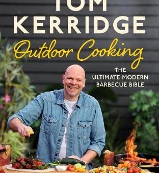 Tom Kerridge: Tom Kerridge s Outdoor Cooking [2021] hardback Hot on Sale