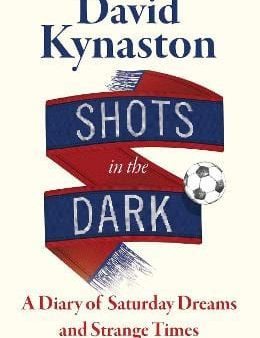 David Kynaston: Shots in the Dark [2020] hardback Online