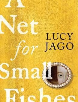 Lucy Jago: A Net for Small Fishes [2021] paperback on Sale