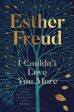 Esther Freud: I Couldn t Love You More [2021] paperback Online Hot Sale